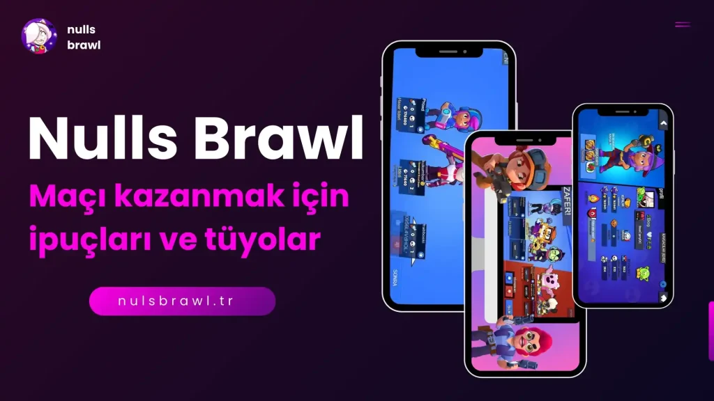 Nulls Brawl İpuçları ve Taktikleri - Maç Kazanmak İçin Pro Rehber